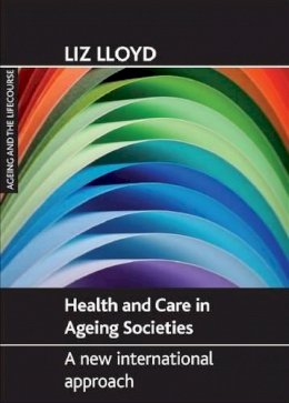 Liz Lloyd - Health and Care in Ageing Societies - 9781861349187 - V9781861349187