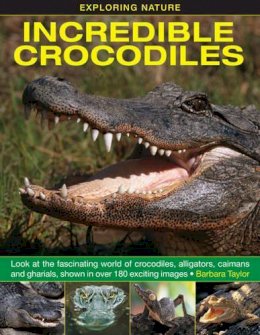 Taylor, Barbara - Exploring Nature: Incredible Crocodiles - 9781861473677 - V9781861473677