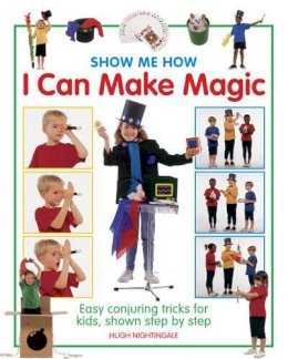 Nightingale Hugh - I Can Make Magic - 9781861474827 - V9781861474827 Nightingale Hugh - I Can Make Magic - 9781861474827 - V9781861474827