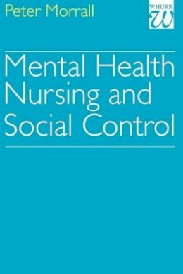 Peter Morrall - Mental Health Nursing and Social Control - 9781861560506 - V9781861560506