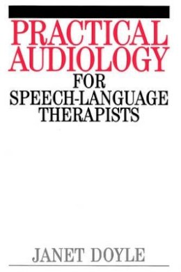 Janet Doyle - Practical Audiology for Speech-language Therapists - 9781861560599 - V9781861560599