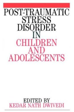 Kedar Nath Dwivedi - Post Traumatic Stress Disorder in Children and Adolescents - 9781861561633 - V9781861561633
