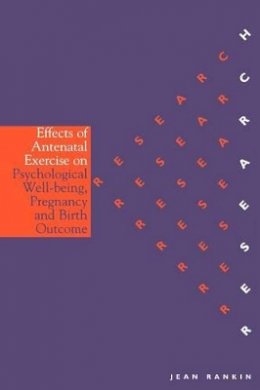 Jean Rankin - The Effects of Antenatal Exercise on Psychological Well-Being, Pregnancy and Birth Outcomes - 9781861562920 - V9781861562920