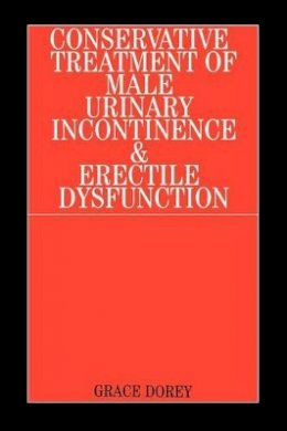 Grace Dorey - The Conservative Treatment of Male Urinary Incontinence and Erectile Dysfunction - 9781861563026 - V9781861563026
