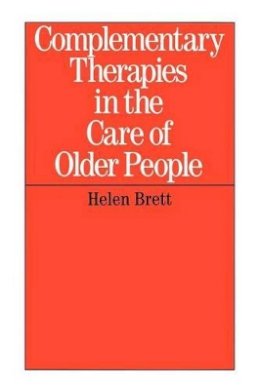 Helen Brett - Complementary Therapies in the Care of the Older Person - 9781861563040 - V9781861563040