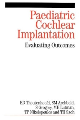 Ernst Thoutenhoofd - Paediatric Cochlear Implantation - 9781861563668 - V9781861563668