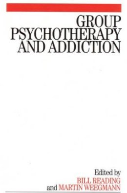 Bill Reading - Group Psychotherapy and Addiction - 9781861564481 - V9781861564481
