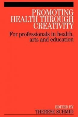 Therese Schmid - Promoting Health Through Creativity - 9781861564788 - V9781861564788