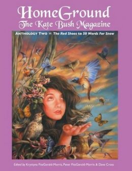 K Fitzgerald-Morris - HOMEGROUND: THE KATE BUSH MAGAZINE: ANTHOLOGY TWO: 'THE RED SHOES' TO '50 WORDS FOR SNOW' - 9781861714817 - V9781861714817