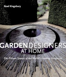 Noel Kingsbury - Garden Designers at Home: The Private Spaces of the World's Leading Designers - 9781862058422 - V9781862058422