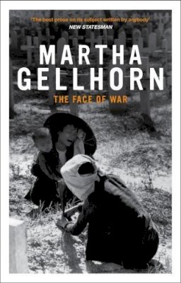 Martha Gellhorn - The Face of War - 9781862071506 - V9781862071506