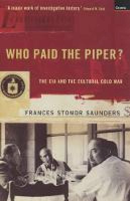 Frances Stonor Saunders - Who Paid the Piper? - 9781862073272 - V9781862073272