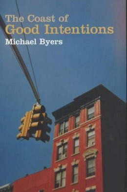 Michael Byers - The Coast of Good Intentions - 9781862076495 - KNW0007114