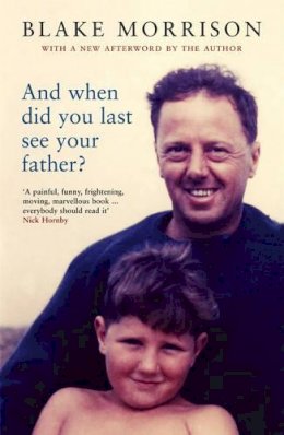 Blake Morrison - And When Did You Last See Your Father? - 9781862079083 - 9781862079083