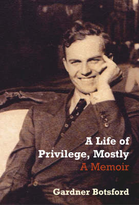 Gardner Botsford - Life of Privilege, Mostly - 9781862079182 - KEX0305394