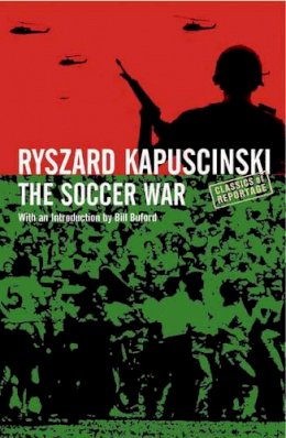 Ryszard Kapuscinski Kapuscinski - The Soccer War - 9781862079595 - V9781862079595