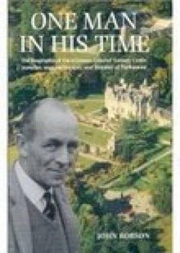 John Robson - One Man in His Time: The Biography of the Laird of Torosay Castle, Traveler Wartime Escaper and Distinguished Politician - 9781862270367 - V9781862270367