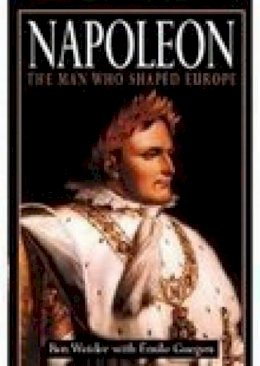 Ben Weider - NAPOLEON: The Man Who Shaped Europe - 9781862272231 - V9781862272231