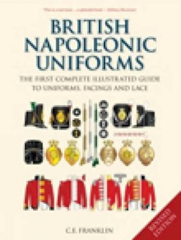 C E Franklin - British Napoleonic Uniforms - 9781862274846 - V9781862274846