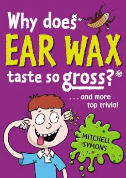 Mitchell Symons - Why Does Ear Wax Taste So Gross? - 9781862307599 - V9781862307599