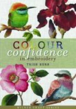 Trish Burr - Colour Confidence in Embroidery (Milner Craft Series) - 9781863514262 - V9781863514262