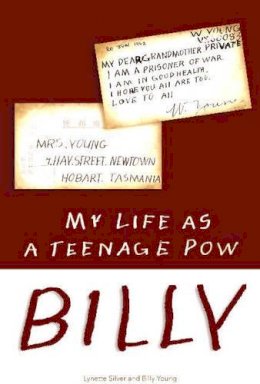 Lynette Silver - Billy: My Life as a Teenage POW - 9781863514958 - V9781863514958
