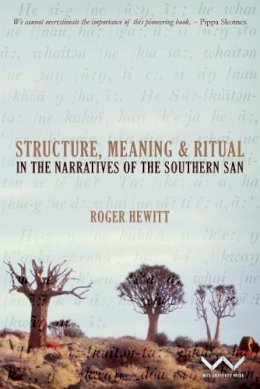 Roger Hewitt - Structure, Meaning and Ritual in the Narratives of the Southern San (The Khoisan Heritage Series) - 9781868144709 - V9781868144709