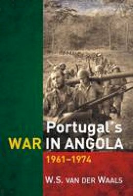 W. A. Van Der Waals - Portugal's War in Angola: 1961-1974 - 9781869193515 - V9781869193515