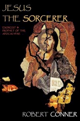 Robert Conner - Jesus the Sorcerer - 9781869928957 - V9781869928957