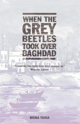 Mona Yahia - When the Grey Beetles Took Over Baghdad - 9781870015851 - V9781870015851