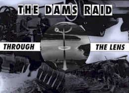 Helmuth Euler - The Dams Raid Through the Lens - 9781870067270 - V9781870067270