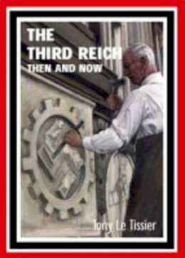 Tony Tissier - The Third Reich - Then and Now - 9781870067560 - V9781870067560