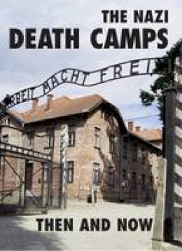 Winston G Ramsey - The Nazi Death Camps Then and Now - 9781870067898 - V9781870067898