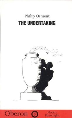 Philip Osment - The Undertaking (Oberon Modern Playwrights) - 9781870259873 - V9781870259873