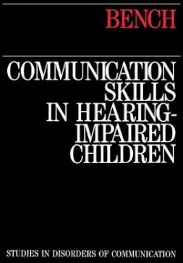 John Bench - Communication Skills in Hearing-impaired Children - 9781870332385 - V9781870332385