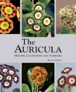 Allan Guest - The Auricula: History, Cultivation and Varieties - 9781870673624 - V9781870673624