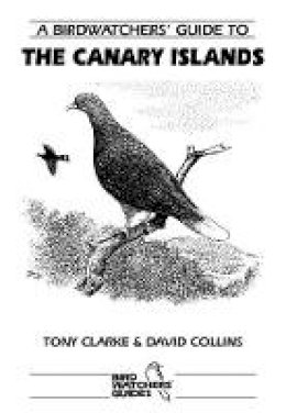 Collins, David; Clarke, Tony - Birdwatchers' Guide to the Canary Islands - 9781871104066 - V9781871104066