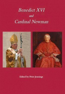 Peter Jennings (Ed.) - Benedict XVI and Cardinal Newman - 9781871217537 - KEX0281710