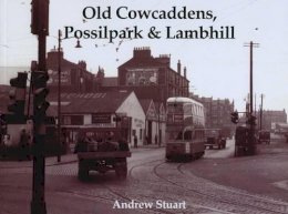 Andrew Stuart - Old Cowcaddens, Possilpark and Lambhill - 9781872074870 - V9781872074870
