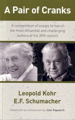 Leopold Kohr - A Pair of Cranks, a Compendium of Essays by two of the most influential and challenging authors of t - 9781872410180 - V9781872410180