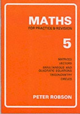 Peter Robson (Ed.) - Maths for Practice and Revision - 9781872686004 - V9781872686004