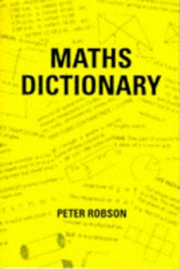 Peter Robson (Ed.) - Maths Dictionary - 9781872686189 - V9781872686189