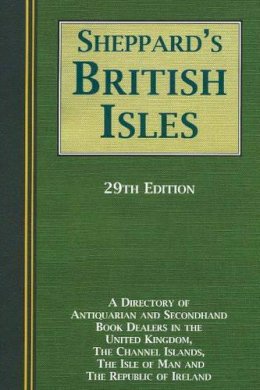 Richard Joseph Publishers Ltd (Ed.) - Sheppard's British Isles, 29th Edition: A Directory of Antiquarian and Second-Hand Book Dealers in the United Kingdom, the Channel Islands, the Isle of Man and the Republic of Ireland - 9781872699844 - KEX0193998