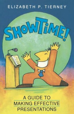 Elizabeth P. Tierney - Showtime!: Guide to Making Effective Presentations - 9781872853475 - KIN0008755