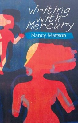 Nancy Mattson - Writing With Mercury - 9781873226865 - V9781873226865