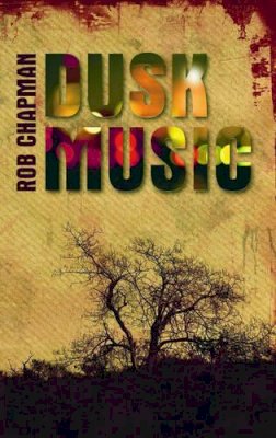 Rob Chapman - Dusk Music - 9781873226957 - V9781873226957 Rob Chapman - Dusk Music - 9781873226957 - V9781873226957