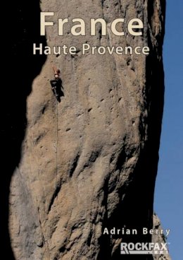 Adrian Berry - France Haute Provence (Rockfax Climbing Guide) - 9781873341278 - V9781873341278