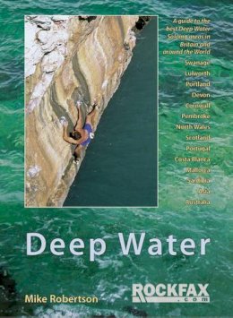 Mike Robertson - Deep Water: Rockfax Guidebook to Deep Water Soloing (Rockfax Climbing Guide) - 9781873341766 - V9781873341766