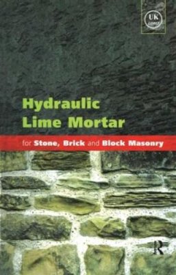 Geoffrey Allen - Hydraulic Lime Mortar for Stone, Brick and Block Masonry - 9781873394649 - V9781873394649