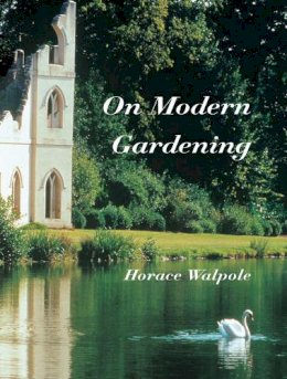 Horace Walpole - On Modern Gardening - 9781873429839 - V9781873429839